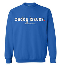 Load image into Gallery viewer, Zaddy Issues - Crewneck