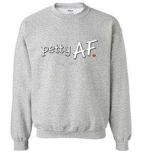 Petty AF - Crewneck