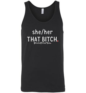 She/Her/That Bitch - Unisex Tank