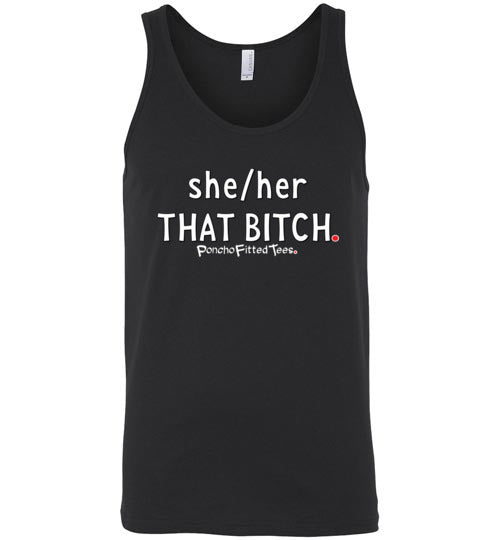 She/Her/That Bitch - Unisex Tank