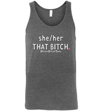 Load image into Gallery viewer, She/Her/That Bitch - Unisex Tank