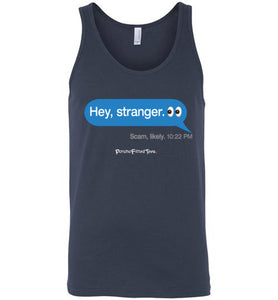 Hey, Stranger; Scam - Unisex Tank