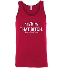 Load image into Gallery viewer, He/Him/That Bitch - Unisex Tank