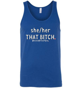 She/Her/That Bitch - Unisex Tank