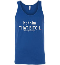 Load image into Gallery viewer, He/Him/That Bitch - Unisex Tank