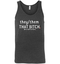 Load image into Gallery viewer, They/Them/That Bitch - Unisex Tank