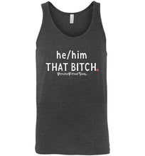 Load image into Gallery viewer, He/Him/That Bitch - Unisex Tank