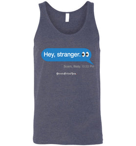 Hey, Stranger; Scam - Unisex Tank