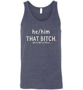 He/Him/That Bitch - Unisex Tank