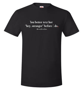 Better Text Her - Unisex Tee