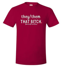 Load image into Gallery viewer, They/Them/That Bitch - Unisex Tee