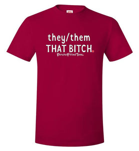 They/Them/That Bitch - Unisex Tee