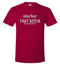 Load image into Gallery viewer, She/Her/That Bitch - Unisex Tee