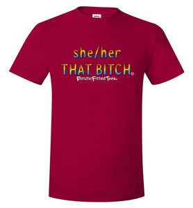 She/Her/That Bitch Pride - Unisex Tee