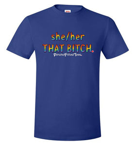 She/Her/That Bitch Pride - Unisex Tee