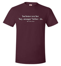 Load image into Gallery viewer, Better Text Her - Unisex Tee