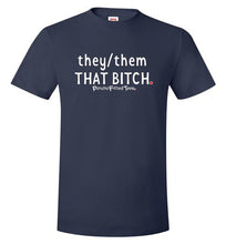 Load image into Gallery viewer, They/Them/That Bitch - Unisex Tee