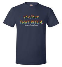 Load image into Gallery viewer, She/Her/That Bitch Pride - Unisex Tee