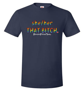 She/Her/That Bitch Pride - Unisex Tee