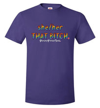 Load image into Gallery viewer, She/Her/That Bitch Pride - Unisex Tee