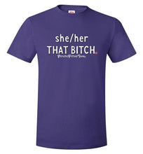 Load image into Gallery viewer, She/Her/That Bitch - Unisex Tee