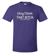 Load image into Gallery viewer, They/Them/That Bitch - Unisex Tee