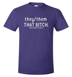 They/Them/That Bitch - Unisex Tee