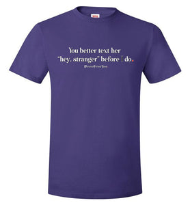 Better Text Her - Unisex Tee