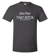 Load image into Gallery viewer, She/Her/That Bitch - Unisex Tee