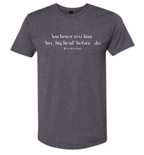 Load image into Gallery viewer, Better Text Him - Unisex Tee