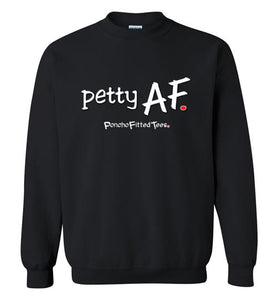 Petty AF - Crewneck