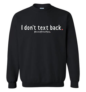 I Don't Text Back - Crewneck