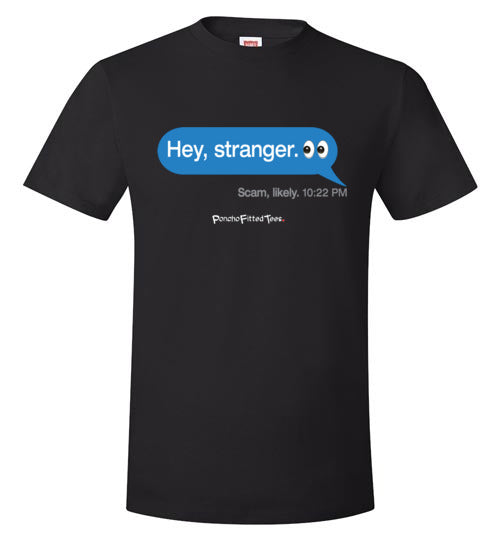 Hey, Stranger; Scam - Unisex Tee