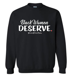 Black Women Deserve - Crewneck