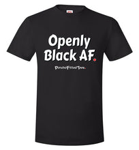 Load image into Gallery viewer, Openly Black AF - Unisex Tee