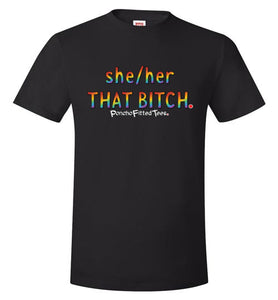 She/Her/That Bitch Pride - Unisex Tee