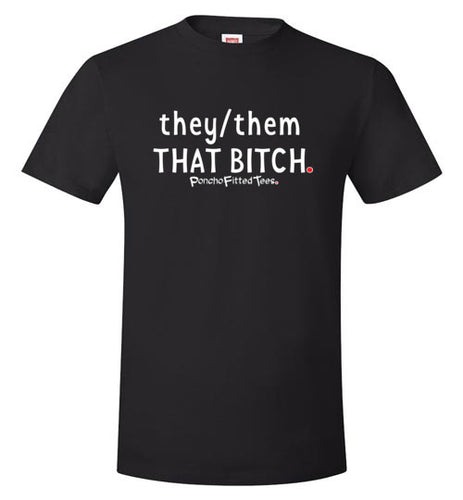 They/Them/That Bitch - Unisex Tee