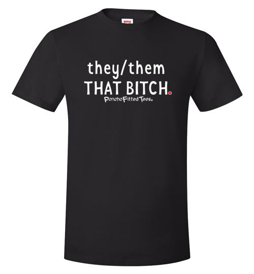 They/Them/That Bitch - Unisex Tee