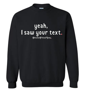 Yeah, I Saw Your Text - Crewneck