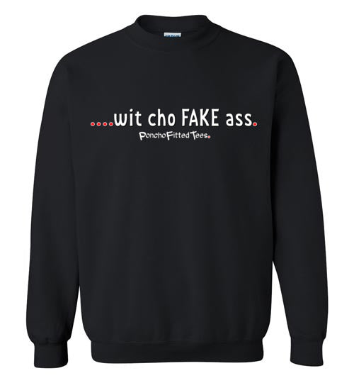 Wit Cho Fake Ass - Crewneck