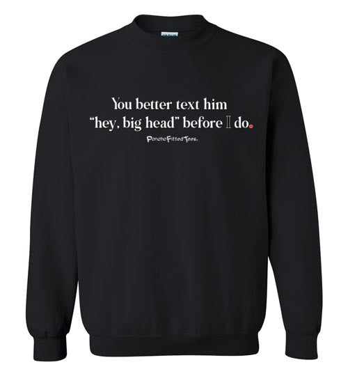 Better Text Him - Crewneck