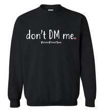 Load image into Gallery viewer, Don&#39;t DM Me - Crewneck