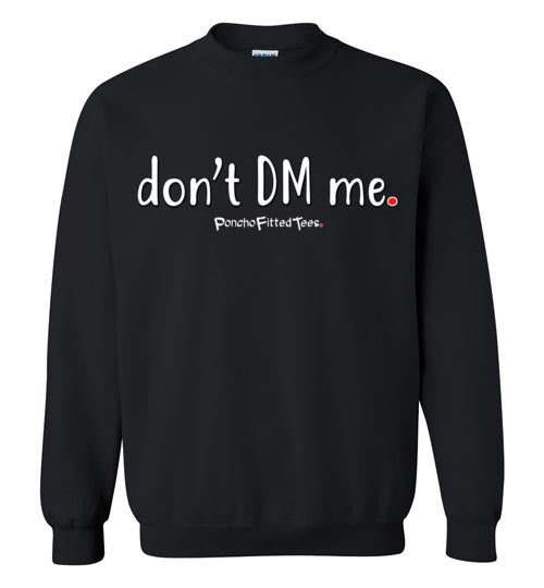 Don't DM Me - Crewneck