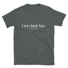 Load image into Gallery viewer, I Text Back Fast - Unisex Tee