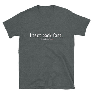 I Text Back Fast - Unisex Tee