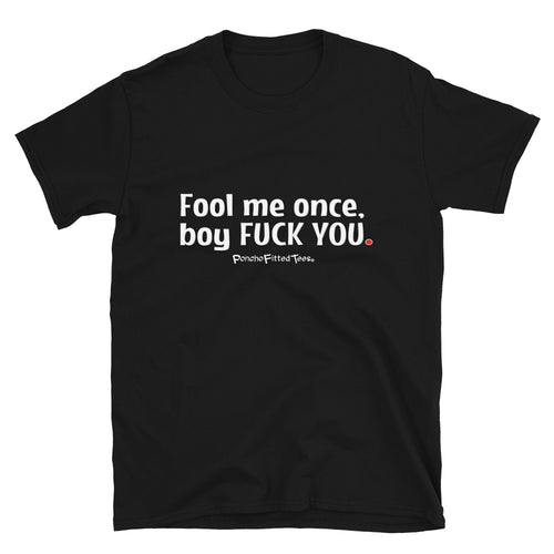 Fool Me Once - Unisex Tee