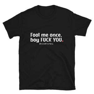 Fool Me Once - Unisex Tee