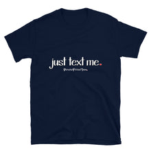 Load image into Gallery viewer, Just Text Me - Unisex Tee