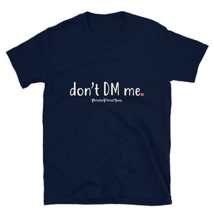 Don't DM Me - Unisex Tee