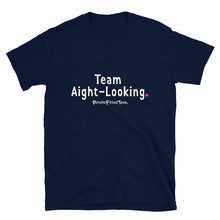 Load image into Gallery viewer, Team Aight-Looking - Unisex Tee